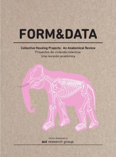 Form & data : collective housing projects, an anatomical review = proyectos de vivienda colectiva, una revisión anatómica