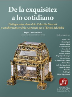 De la exquisitez a lo cotidiano : diálogos entre obras de la Colección Mascort y estudios técnicos de la Associació per a l'Estudi del Moble