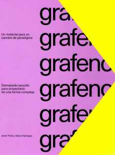 Grafeno : un material para un cambio de paradigma : demasiado sencillo para proyectarlo de una forma compleja