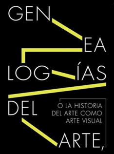 Genealogías del arte, o la historia del arte como arte visual