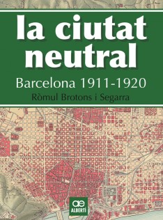La ciutat neutral : Barcelona 1911-1920