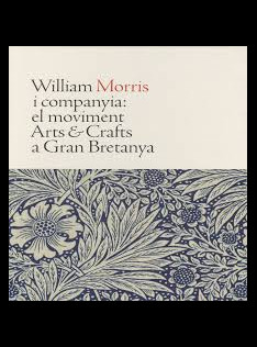 William Morris i companyia : el moviment Arts & Crafts a Gran Bretanya 