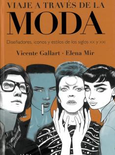 Viaje a través de la moda : diseñadores, iconos y estilos de los siglos XX y XXI