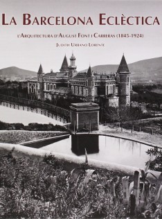 La Barcelona eclèctica : l'arquitectura d'August Font i Carreras (1845-1924)