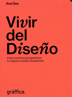Vivir del diseño : instrucciones para gestionar tu negocio creativo (si quieres) 