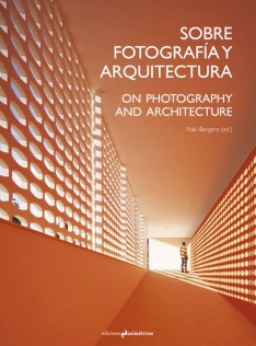 Sobre fotografía y arquitectura = On photography and architecture
