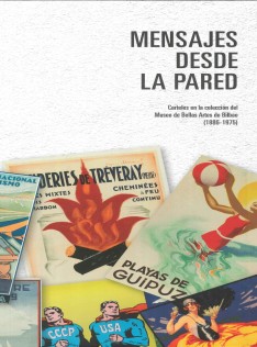 Mensajes desde la pared : carteles en la colección del Museo de Bellas Artes de Bilbao (1886-1975)