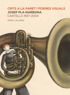Crits a la paret i poemes visuals : Josep Pla-Narbona, cartells 1947-2004