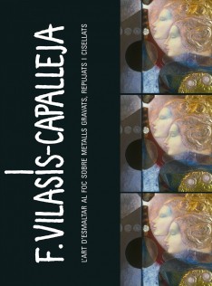 F. Vilasís-Capalleja : l'art d'esmaltar al foc sobre metalls gravats, repujats i cisellats