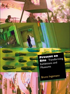 Present on site : transforming exhibitions and museums