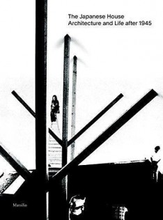 The japanese house : architecture and life after 1945