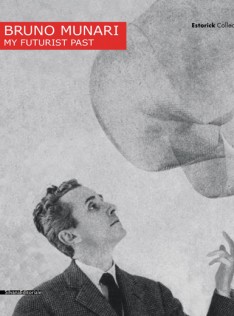 Bruno Munari : my futurist past