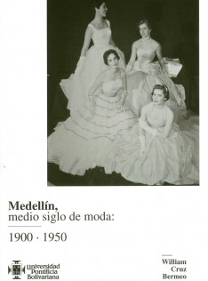 Medellín, medio siglo de moda : 1900-1950
