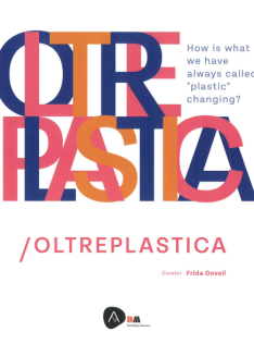Oltreplastica : plastiche in movimento verso un design a basso impatto = plastics in transition to low-impact design Oltreplastica : plastiche in movimento verso un design a basso impatto = plastics in transition to low-impact design