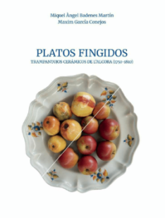 Platos fingidos : trampantojos cerámicos de l'Alcora (1750-1810) Platos fingidos : trampantojos cerámicos de l'Alcora (1750-1810)