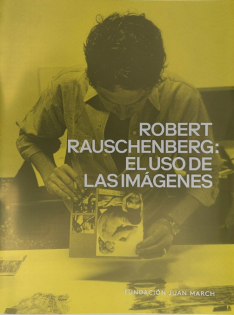 Robert Rauschenberg : el uso de las imágenes Robert Rauschenberg : el uso de las imágenes